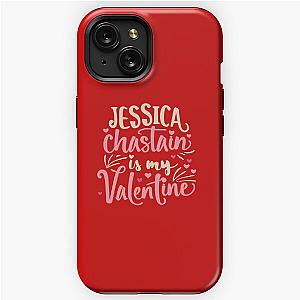 Jessica Chastain Is My Valentine iPhone Tough Case