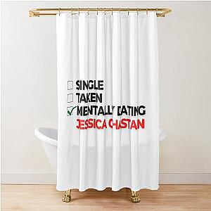 Mentally Dating Jessica Chastain Shower Curtain