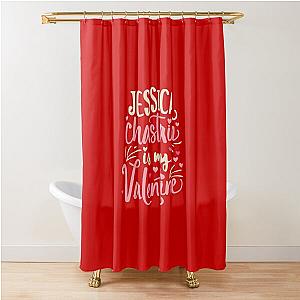 Jessica Chastain Is My Valentine Shower Curtain