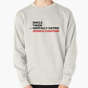 Mentally Dating Jessica Chastain Pullover Sweatshirt