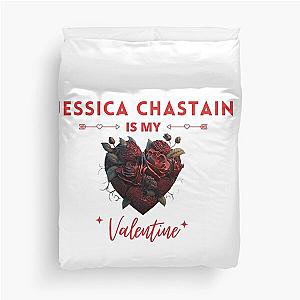 Jessica Chastain Is My Valentine Duvet Cover