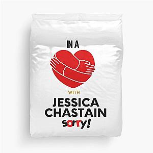 In A Relationship With Jessica Chastain Sorry Duvet Cover