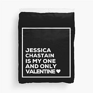 Jessica Chastain Is My One And Only Valentine ❤️ Duvet Cover