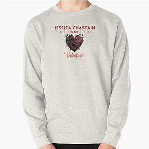 Jessica Chastain Is My Valentine Pullover Sweatshirt