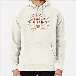 I Love Jessica Chastain Pullover Hoodie