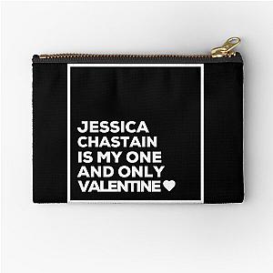 Jessica Chastain Is My One And Only Valentine ❤️ Zipper Pouch