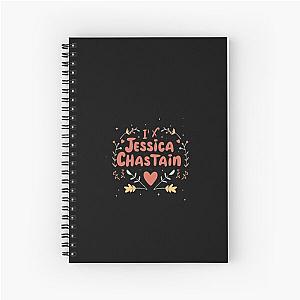 I Love Jessica Chastain Spiral Notebook