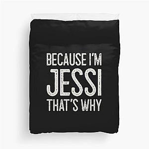 Because I’m Jessi That’s Why Funny Personalized Name Duvet Cover