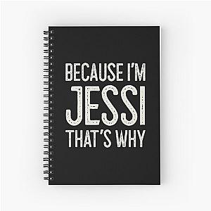 Because I’m Jessi That’s Why Funny Personalized Name Spiral Notebook