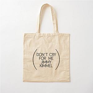 Don't Cry for Me Jimmy Kimmel Cotton Tote Bag