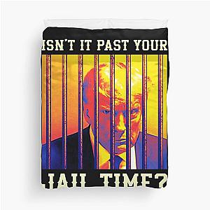 Isn't It Past Your Jail Time Jimmy Kimmel Quotes Trump For Prison Duvet Cover