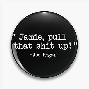 Joe Rogan - Pull that up Jamie Pin