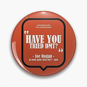 Have You Tried? - Joe Rogan Pin