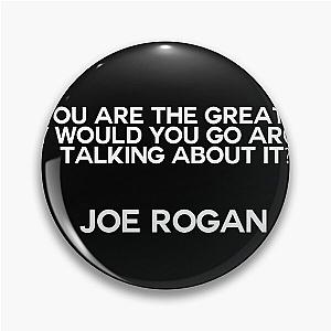 Famous Joe Rogan Quote Pin