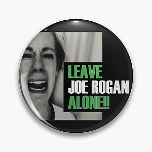 "LEAVE JOE ROGAN ALONE!!" Pin