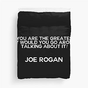 Famous Joe Rogan Quote Duvet Cover