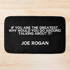 Famous Joe Rogan Quote Bath Mat