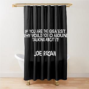 Famous Joe Rogan Quote Shower Curtain