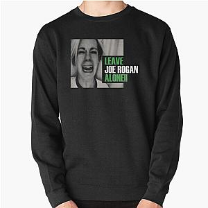 "LEAVE JOE ROGAN ALONE!!" Pullover Sweatshirt