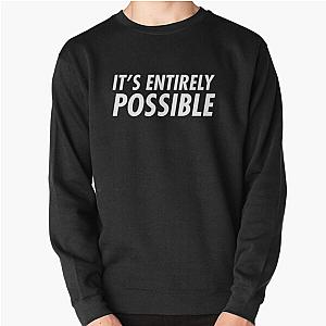 It's Entirely Possible Joe Rogan Pullover Sweatshirt