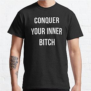 Conquer your inner bitch joe rogan motivational inspired shirt Classic T-Shirt