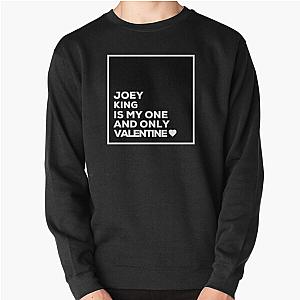 Joey King is my one Valentine pullover sweatshirt