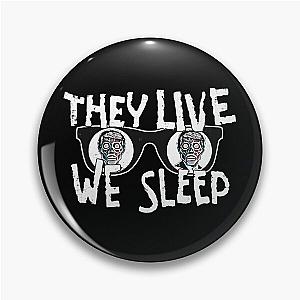 They Live We Sleep Pin