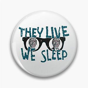 They Live We Sleep Pin