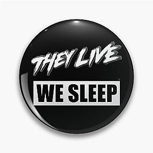 They Live We Sleep Pin