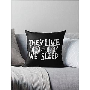 They Live We Sleep Throw Pillow