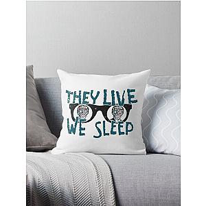 They Live We Sleep Throw Pillow