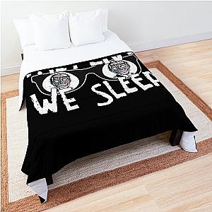 They Live We Sleep Comforter