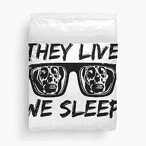 THEY LIVE WE SLEEP Duvet Cover