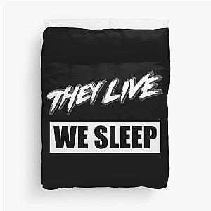 They Live We Sleep Duvet Cover