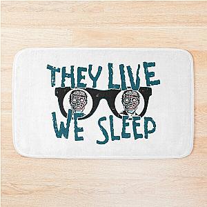 They Live We Sleep Bath Mat