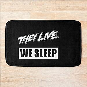 They Live We Sleep Bath Mat