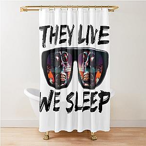 THEY LIVE WE SLEEP 4 Shower Curtain