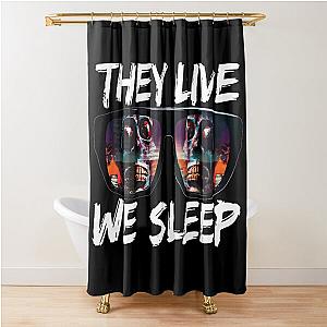 THEY LIVE WE SLEEP 3 Shower Curtain