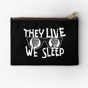 They Live We Sleep Zipper Pouch