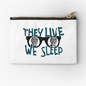 They Live We Sleep Zipper Pouch