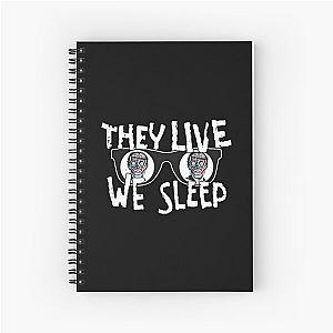 They Live We Sleep Spiral Notebook