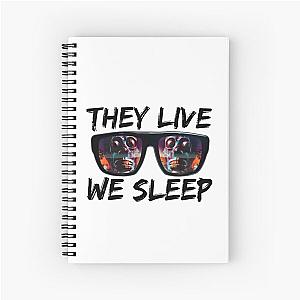 THEY LIVE WE SLEEP 4 Spiral Notebook