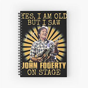 Yes I'm Old But I Saw John Fogerty On Stage Spiral Notebook