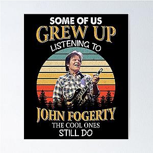 Some Of Us Grew Up Listening To John Fogerty The Cool Ones Still Do Vintage Poster