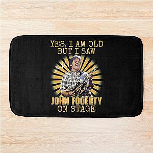 Yes I'm Old But I Saw John Fogerty On Stage Bath Mat