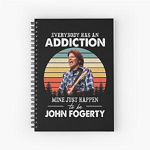 Everybody Has An Addiction Mine Just Happens To Be John Fogerty Spiral Notebook