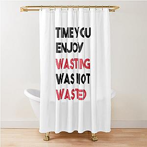 John Lennon quote - Time not wasted Shower Curtain