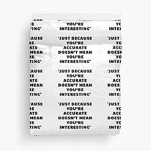 John Mulaney quotes just because you're accurate doesn't mean you're interesting Duvet Cover