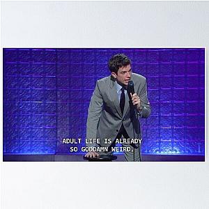 Adult life is already so weird - John Mulaney Poster