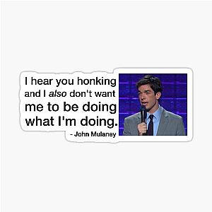 John Mulaney I Hear You Honking Bumper Sticker